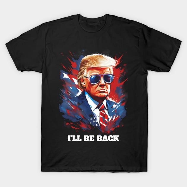 Trump I'll Be Back Art T-Shirt by Lazyshophouse